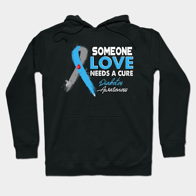 Someone I Love Needs A Cure Diabetes Awareness T1D Hoodie by thuylinh8